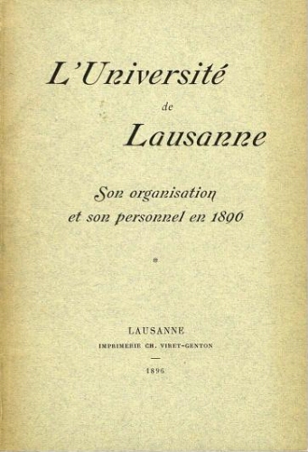 L’Université de Lausanne: son organisation et son personnel en 1896